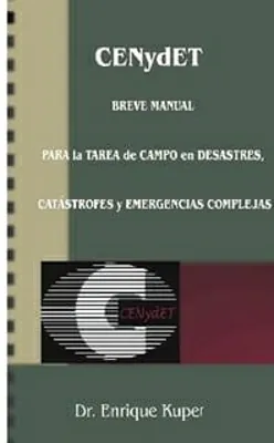 2006 Breve Manual Para la Tarea de Campo en Desastres, Catástrofes y Emergencias Complejas
