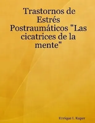 2007 Trastornos de Estrés Postraumáticos. Las cicatrices de la mente