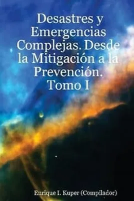 2011 Desastres y Emergencias Complejas. Desde la Mitigación a la Prevención