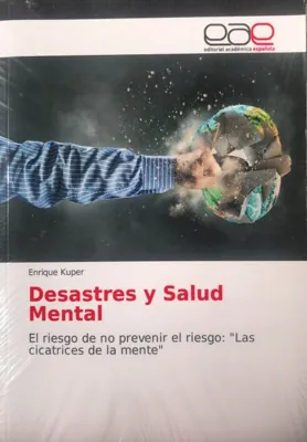 2018 Desastres y Salud Mental. El riesgo de no prevenir el riesgo Las cicatrices de la mente